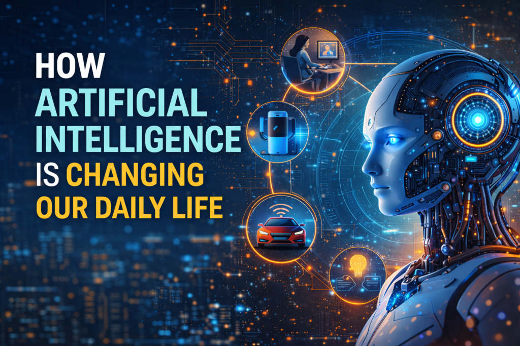 How Artificial Intelligence is Changing Our Daily Life